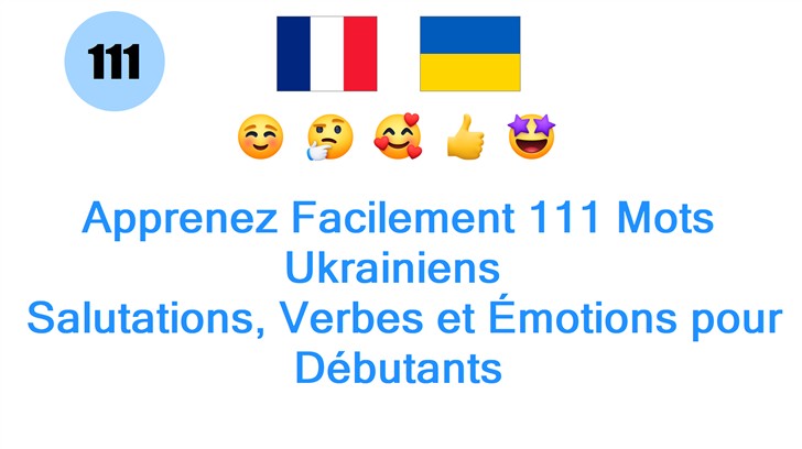 Apprenez Facilement 111 Mots Ukrainiens : Salutations, Verbes et Émotions pour Débutants